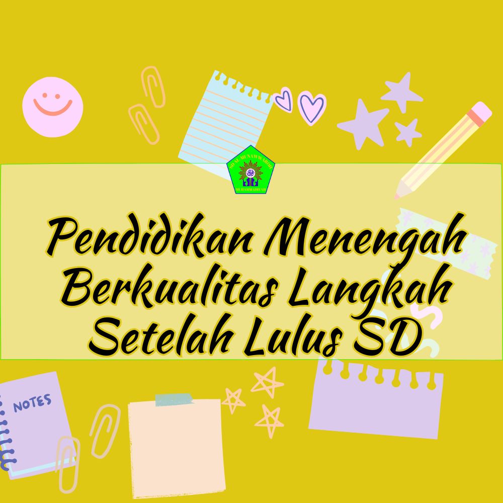 Pendidikan Menengah Berkualitas Langkah Setelah Lulus SD