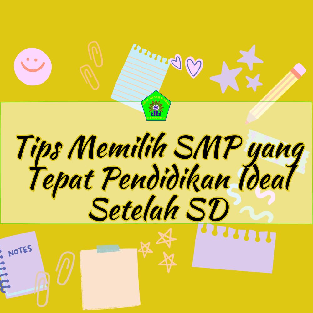 Tips Memilih SMP yang Tepat Pendidikan Ideal Setelah SD