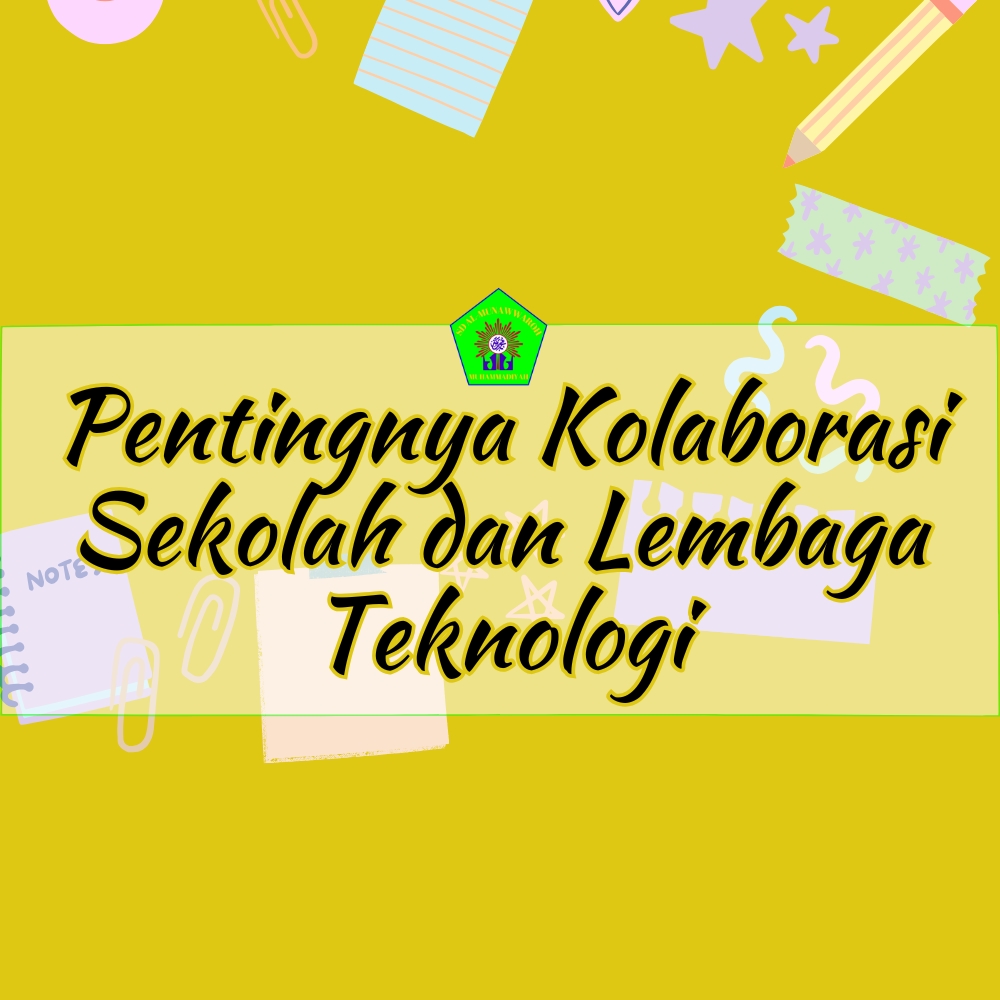 Pentingnya Kolaborasi Sekolah dan Lembaga Teknologi